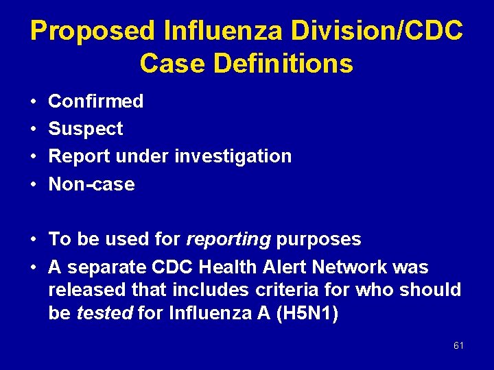 Proposed Influenza Division/CDC Case Definitions • • Confirmed Suspect Report under investigation Non-case •