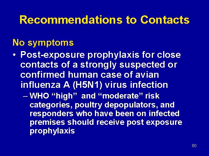 Recommendations to Contacts No symptoms • Post-exposure prophylaxis for close contacts of a strongly