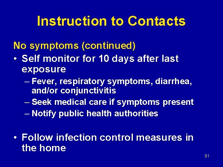 Instruction to Contacts No symptoms (continued) • Self monitor for 10 days after last