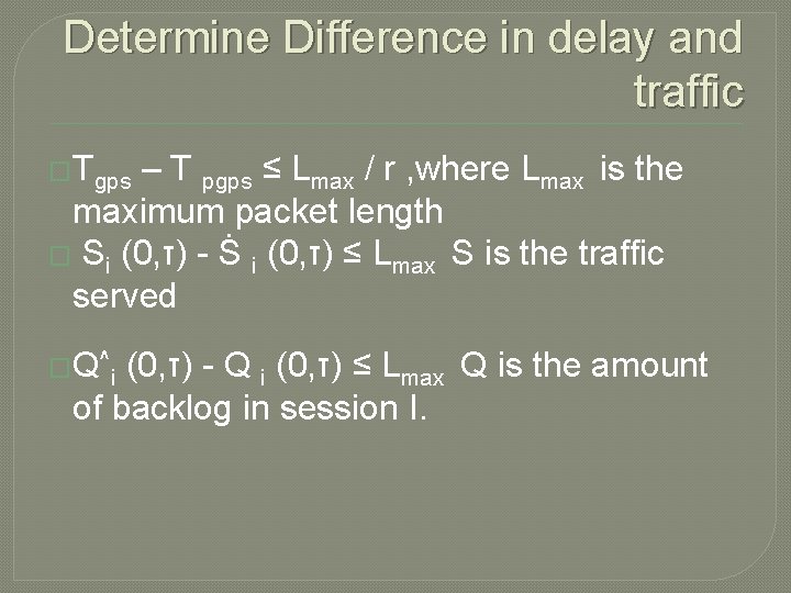 Determine Difference in delay and traffic �Tgps – T pgps ≤ Lmax / r