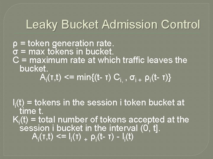 Leaky Bucket Admission Control ρ = token generation rate. σ = max tokens in