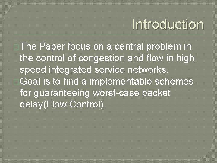 Introduction �The Paper focus on a central problem in the control of congestion and