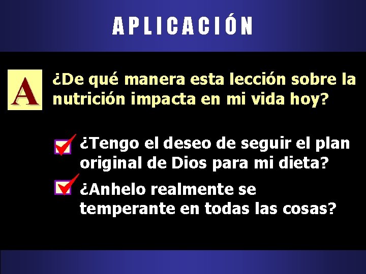 APLICACIÓN A ¿De qué manera esta lección sobre la nutrición impacta en mi vida APLICACIÓN A ¿De qué manera esta lección sobre la nutrición impacta en mi vida