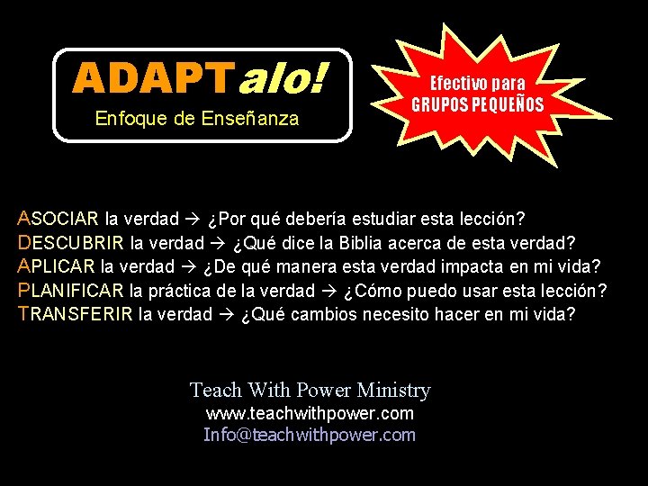 ADAPTalo! Enfoque de Enseñanza Efectivo para GRUPOS PEQUEÑOS ASOCIAR la verdad ¿Por qué debería ADAPTalo! Enfoque de Enseñanza Efectivo para GRUPOS PEQUEÑOS ASOCIAR la verdad ¿Por qué debería