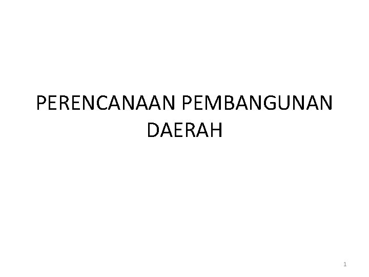 PERENCANAAN PEMBANGUNAN DAERAH 1 