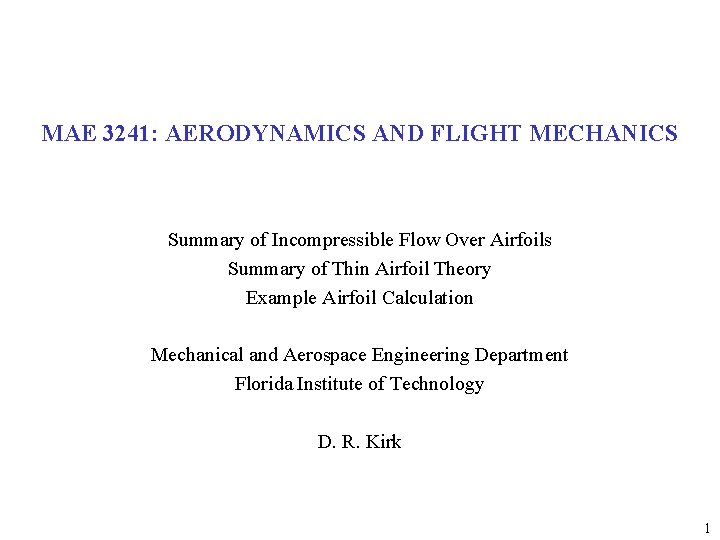 MAE 3241: AERODYNAMICS AND FLIGHT MECHANICS Summary of Incompressible Flow Over Airfoils Summary of