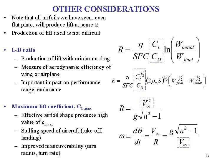 OTHER CONSIDERATIONS • Note that all airfoils we have seen, even flat plate, will