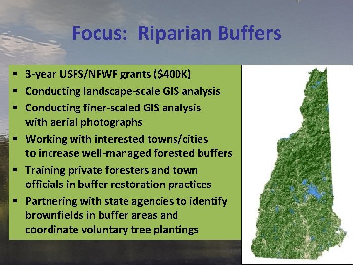 Focus: Riparian Buffers § 3 -year USFS/NFWF grants ($400 K) § Conducting landscape-scale GIS