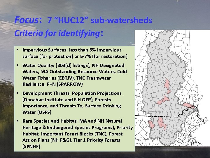 Focus: 7 “HUC 12” sub-watersheds Criteria for identifying: § Impervious Surfaces: less than 5%