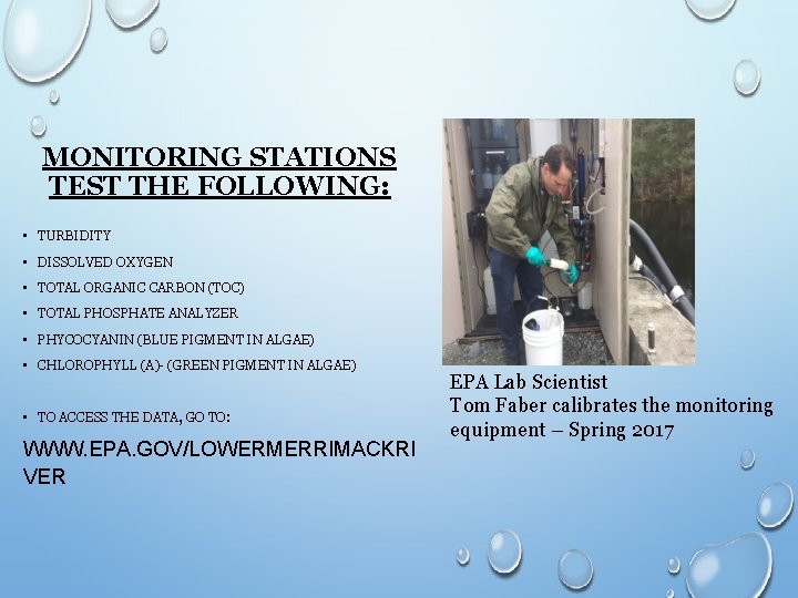 MONITORING STATIONS TEST THE FOLLOWING: • TURBIDITY • DISSOLVED OXYGEN • TOTAL ORGANIC CARBON