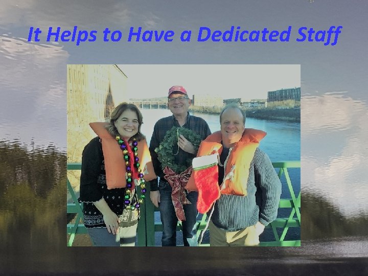 It Helps to Have a Dedicated Staff 