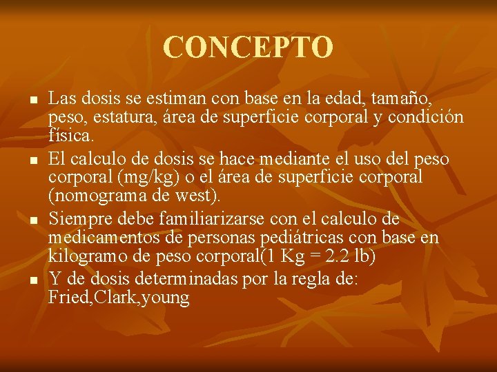 CONCEPTO n n Las dosis se estiman con base en la edad, tamaño, peso, CONCEPTO n n Las dosis se estiman con base en la edad, tamaño, peso,