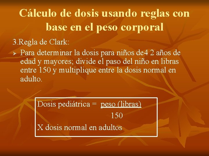 Cálculo de dosis usando reglas con base en el peso corporal 3. Regla de Cálculo de dosis usando reglas con base en el peso corporal 3. Regla de