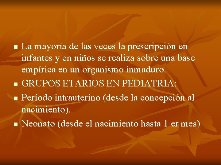n n La mayoría de las veces la prescripción en infantes y en niños n n La mayoría de las veces la prescripción en infantes y en niños