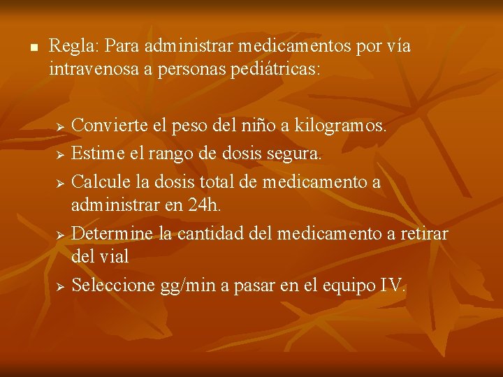 n Regla: Para administrar medicamentos por vía intravenosa a personas pediátricas: Convierte el peso n Regla: Para administrar medicamentos por vía intravenosa a personas pediátricas: Convierte el peso
