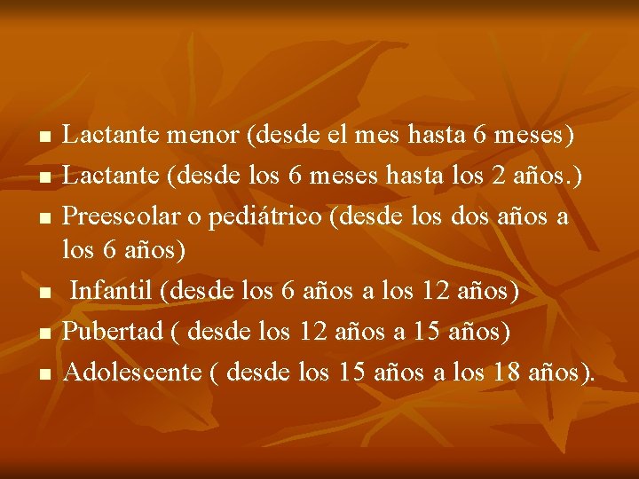 n n n Lactante menor (desde el mes hasta 6 meses) Lactante (desde los n n n Lactante menor (desde el mes hasta 6 meses) Lactante (desde los
