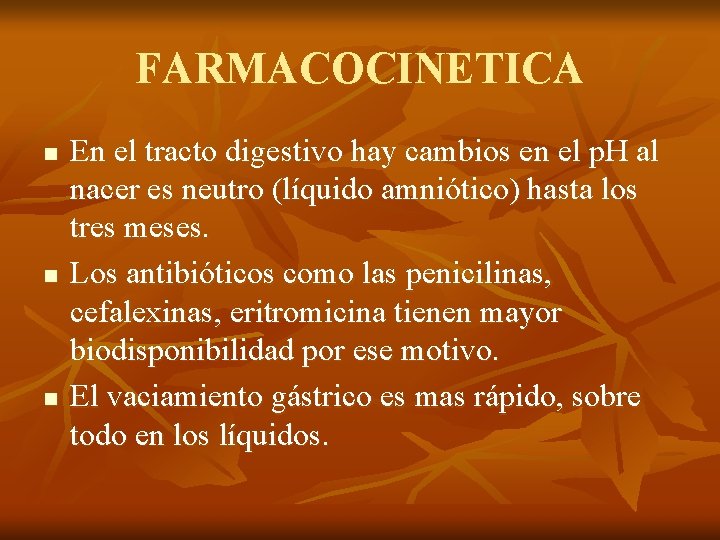 FARMACOCINETICA n n n En el tracto digestivo hay cambios en el p. H FARMACOCINETICA n n n En el tracto digestivo hay cambios en el p. H