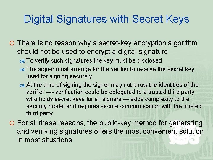 Digital Signatures with Secret Keys ¡ There is no reason why a secret-key encryption