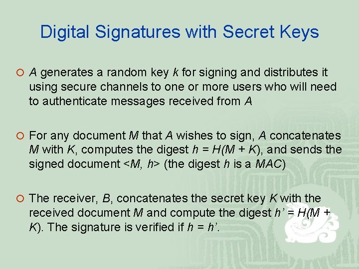 Digital Signatures with Secret Keys ¡ A generates a random key k for signing