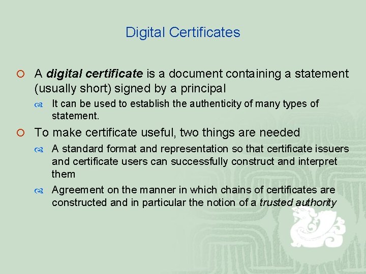 Digital Certificates ¡ A digital certificate is a document containing a statement (usually short)