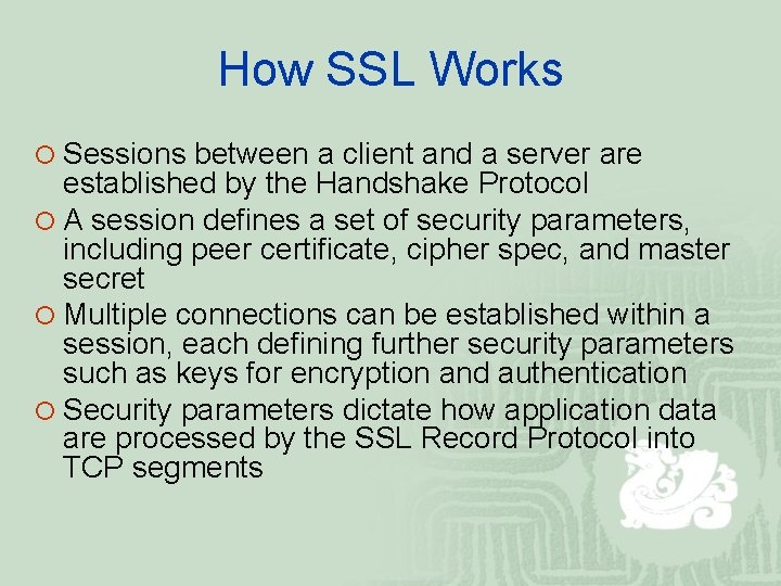 How SSL Works ¡ Sessions between a client and a server are established by