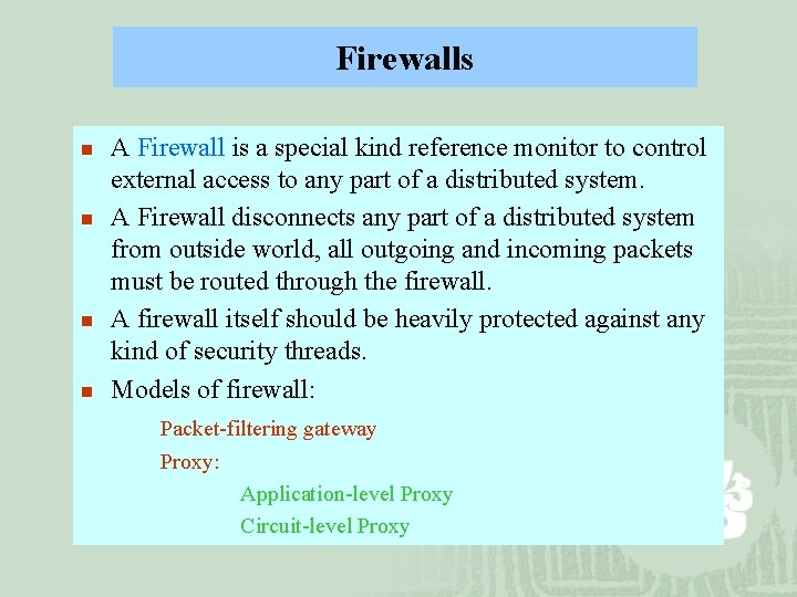 Firewalls n n A Firewall is a special kind reference monitor to control external