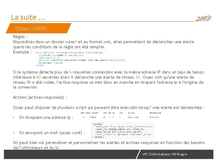 La suite … Ossec (HIDS) Règles : Disponibles dans un dossier rules/ et au