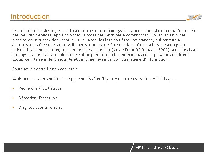 Introduction La centralisation des logs consiste à mettre sur un même système, une même