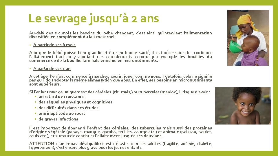 Le sevrage jusqu’à 2 ans Au-delà des six mois les besoins du bébé changent,