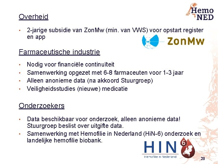 Overheid • 2 -jarige subsidie van Zon. Mw (min. van VWS) voor opstart register