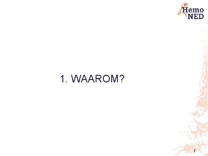 1. WAAROM? 3 1. WAAROM? 3