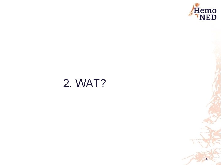 2. WAT? 5 2. WAT? 5