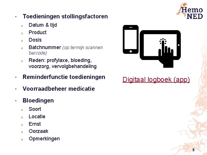  • Toedieningen stollingsfactoren o o Datum & tijd Product Dosis Batchnummer (op termijn