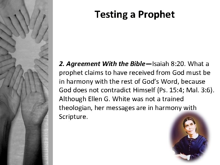 Testing a Prophet 2. Agreement With the Bible—Isaiah 8: 20. What a prophet claims