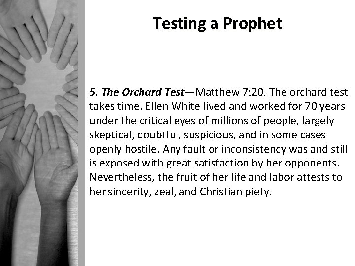 Testing a Prophet 5. The Orchard Test—Matthew 7: 20. The orchard test takes time.