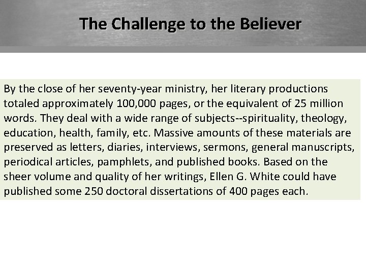 The Challenge to the Believer By the close of her seventy-year ministry, her literary