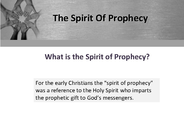 The Spirit Of Prophecy What is the Spirit of Prophecy? For the early Christians