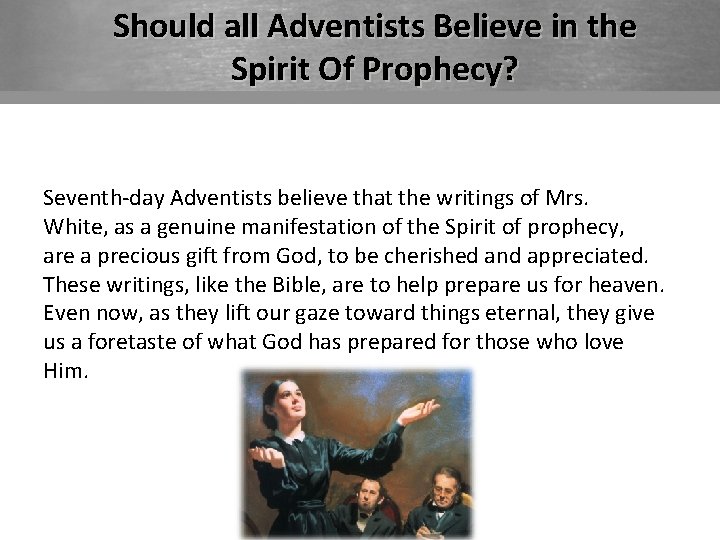 Should all Adventists Believe in the Spirit Of Prophecy? Seventh-day Adventists believe that the