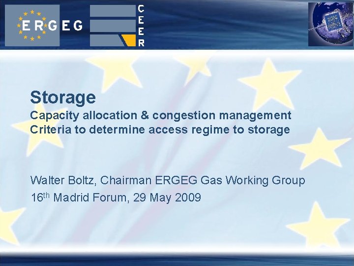 Storage Capacity allocation & congestion management Criteria to determine access regime to storage Walter