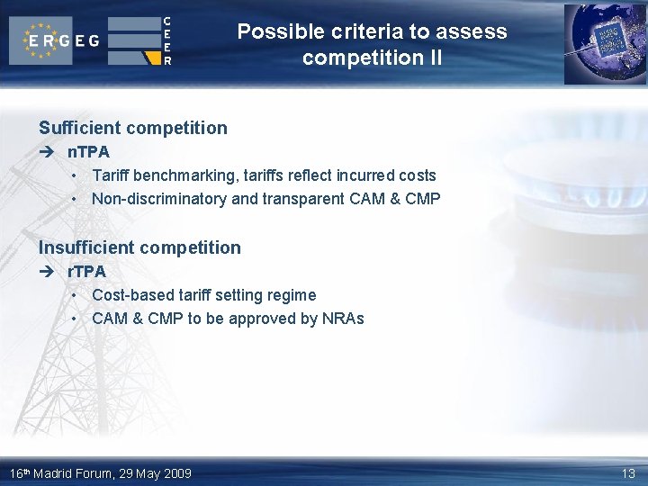 Possible criteria to assess competition II Sufficient competition n. TPA • Tariff benchmarking, tariffs