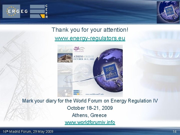 Thank you for your attention! www. energy-regulators. eu Mark your diary for the World