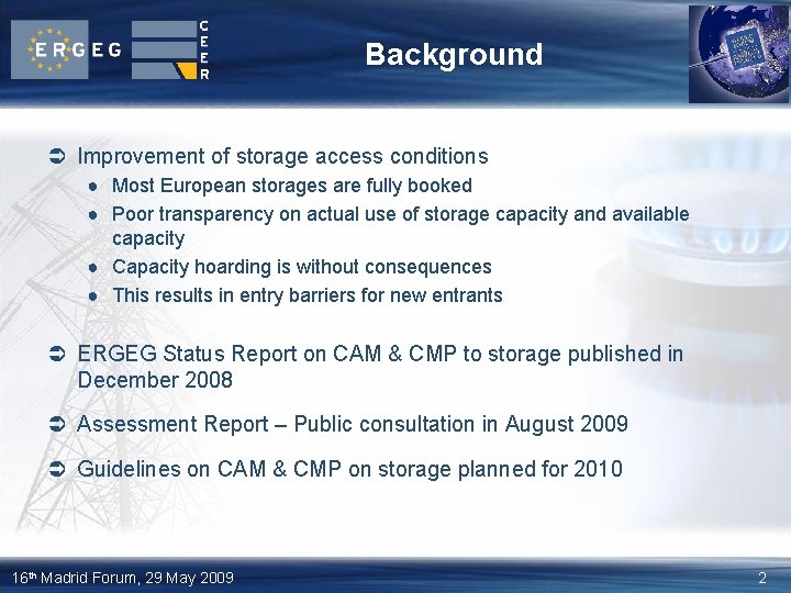 Background Ü Improvement of storage access conditions ● Most European storages are fully booked