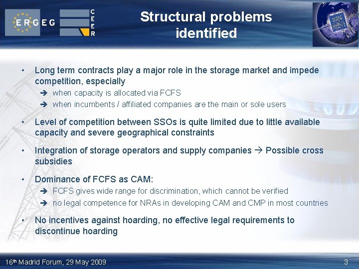 Structural problems identified • Long term contracts play a major role in the storage