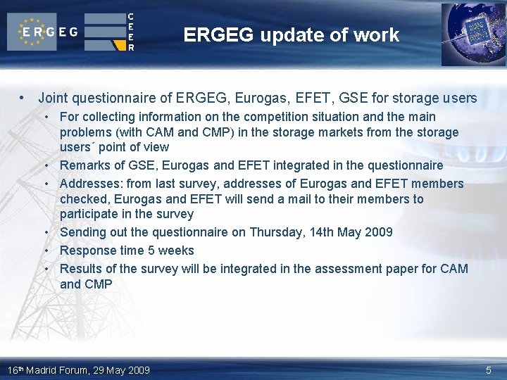 ERGEG update of work • Joint questionnaire of ERGEG, Eurogas, EFET, GSE for storage