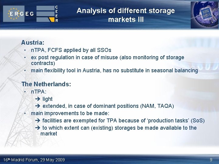 Analysis of different storage markets III Austria: • n. TPA, FCFS applied by all