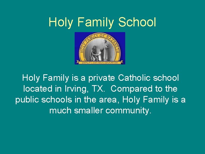 Holy Family School Holy Family is a private Catholic school located in Irving, TX. Holy Family School Holy Family is a private Catholic school located in Irving, TX.