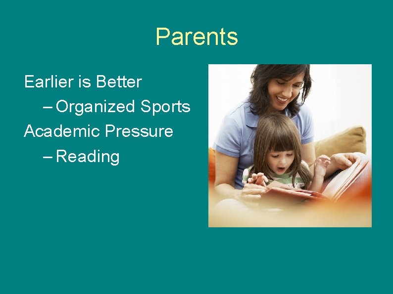 Parents Earlier is Better – Organized Sports Academic Pressure – Reading Parents Earlier is Better – Organized Sports Academic Pressure – Reading
