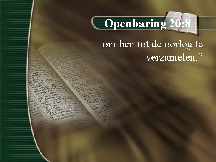 Openbaring 20: 8 om hen tot de oorlog te verzamelen. ” 