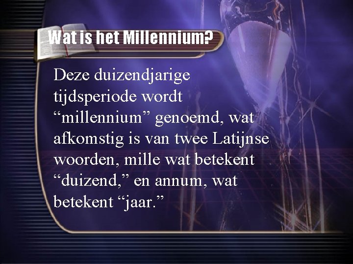 Wat is het Millennium? Deze duizendjarige tijdsperiode wordt “millennium” genoemd, wat afkomstig is van