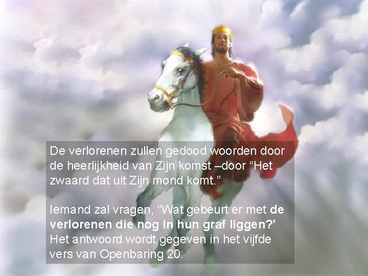 De verlorenen zullen gedood woorden door de heerlijkheid van Zijn komst –door “Het zwaard